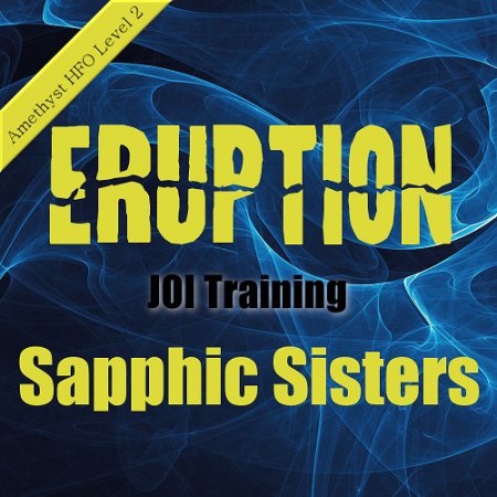 Poster: Eruption Level 2 - Sapphic Sisters (Hands Free Orgasm MP3) Poster: Eruption Level 2 - Sapphic Sisters (Hands Free Orgasm MP3)