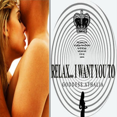 Poster: Goddess Athalia - Relax...I Want You To: Premature Ejaculation Encouragement MP3 Poster: Goddess Athalia - Relax...I Want You To: Premature Ejaculation Encouragement MP3